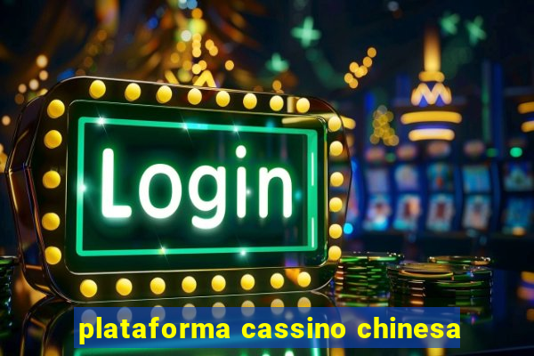 plataforma cassino chinesa